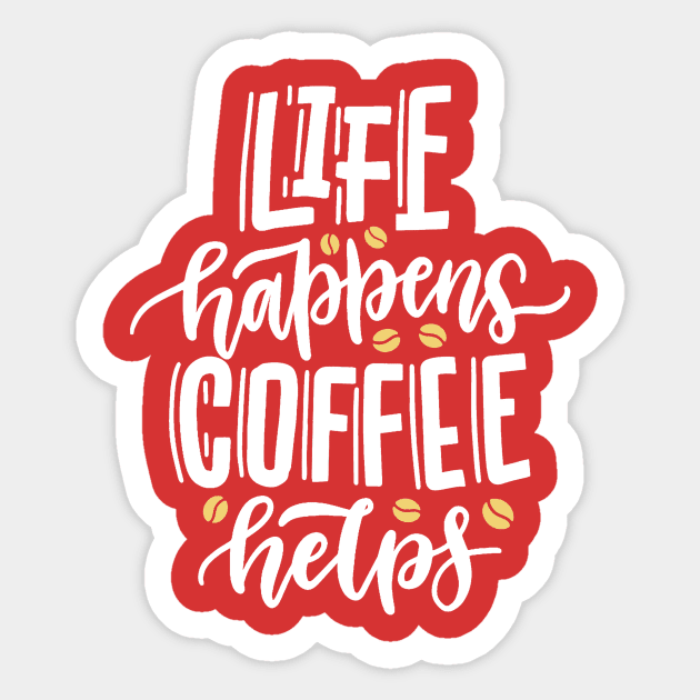 Life Happens Coffee Helps Sticker by The WYLD Tribe